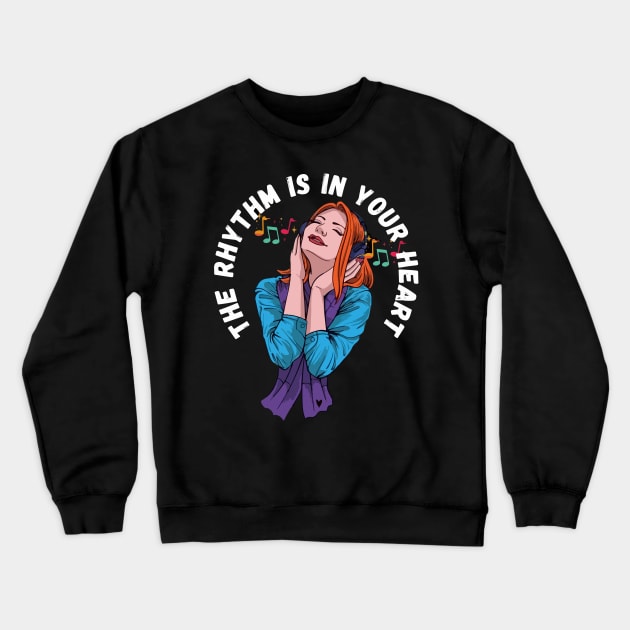 The rhythm Is un yours heart. Crewneck Sweatshirt by Ideas Design